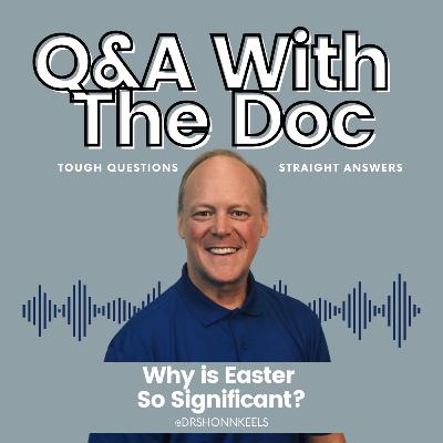 Why is Easter So Significant?