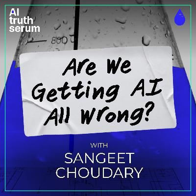 Are We Getting AI All Wrong? with Sangeet Choudary