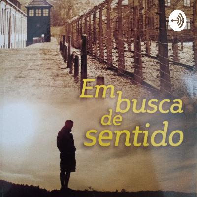 #06 Em busca de Sentido