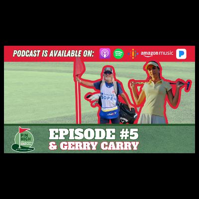 Pin High Episode 5: Gerry Carry