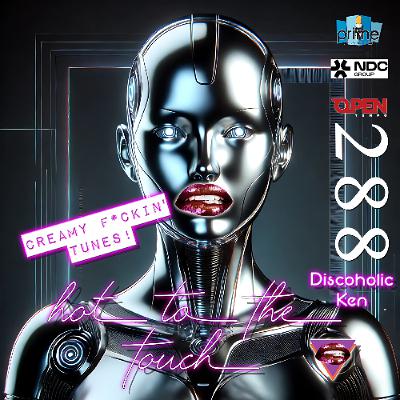 Hot To The Touch Episode 288 w./ Discoholic Ken CREAMY F*CKIN' TUNES!
