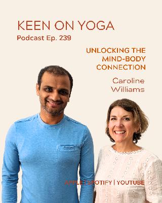 Ep 239 Caroline Williams – Unlocking the Mind-Body Connection