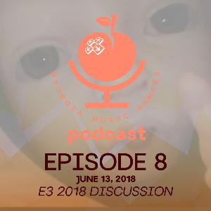 Ep. 8 - E3 2018 Discussion - 06/13/2018