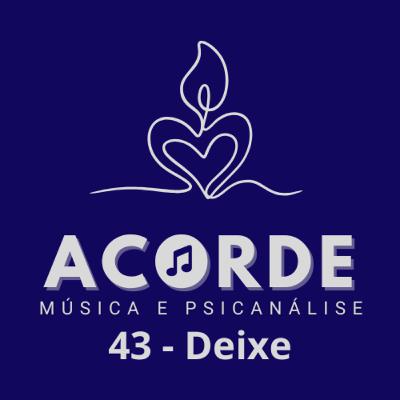 #43:Deixe - Martins e Juliano Holanda
