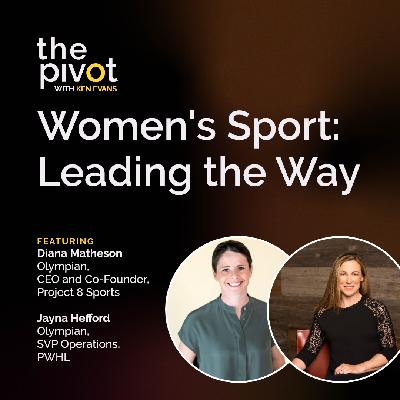S8:E1: Women's Sport: Leading the Way with Diana Matheson and Jayna Hefford