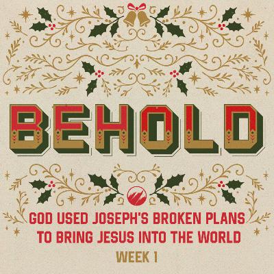 God Used Joseph’s Broken Plans to Bring Jesus Into the World God Used Joseph’s Broken Plans to Bring Jesus Into the World