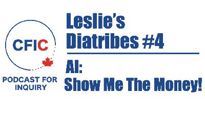 Leslie’s Diatribes #4: AI: Show Me the Money!