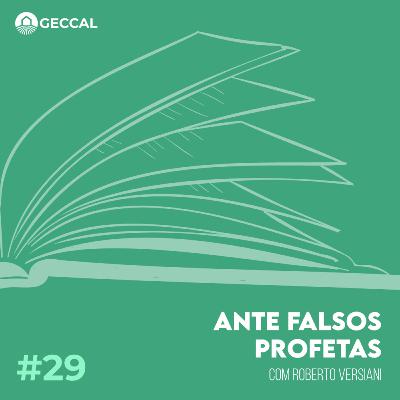 #29 Ante falsos profetas - Roberto Versiani | Palestra