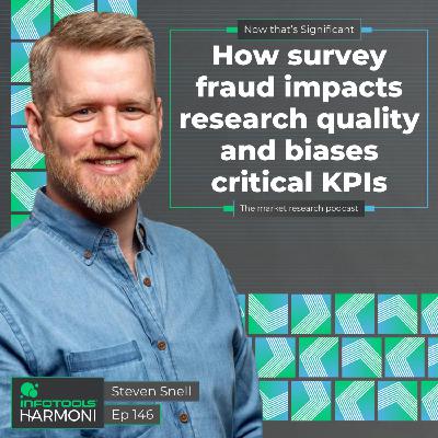 How survey fraud impacts research quality and biases critical KPIs with Steven Snell