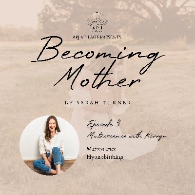 Episode 3 - Matrescence with Kirryn Episode 3 - Matrescence with Kirryn