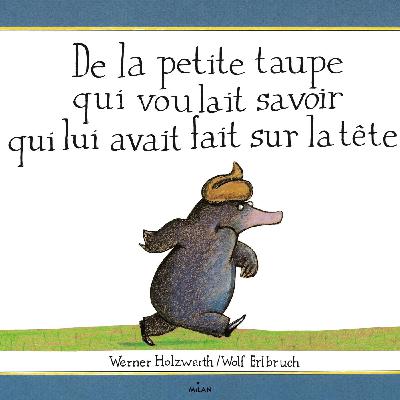 EPISODE ♯ 04-De la petite taupe qui voulait savoir qui lui avait fait sur la tête