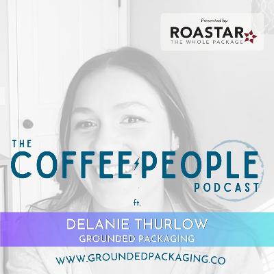 Grounded Packaging's Delanie Thurlow joins the Coffee People podcast. Grounded Packaging's Delanie Thurlow joins the Coffee People podcast.