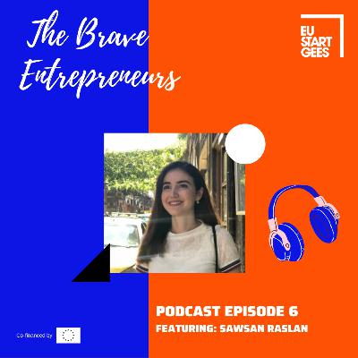 The Brave Entrepreneurs podcast #6: Sawsan Raslan