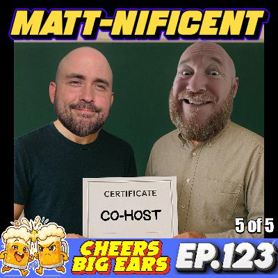 Mattnificent (5 of 5) | Cheers Big Ears Ep.123 Mattnificent (5 of 5) | Cheers Big Ears Ep.123