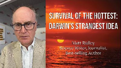 Matt Ridley - Survival of the Hottest: Darwin's Theory of Sexual Selection Matt Ridley - Survival of the Hottest: Darwin's Theory of Sexual Selection