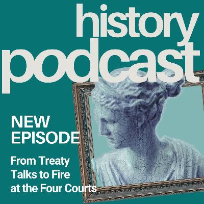 From Treaty Talks to Fire at the Four Courts