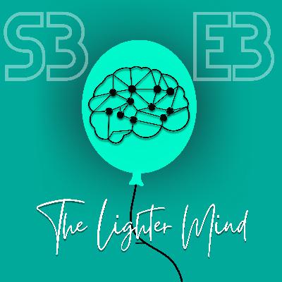 The Lighter Mind Season 3, Episode 3: Guilt, Shame and Anxiety