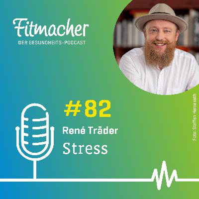 Fitmacher #82: Stress - Wege aus der Stressspirale mit René Träder Fitmacher #82: Stress - Wege aus der Stressspirale mit René Träder