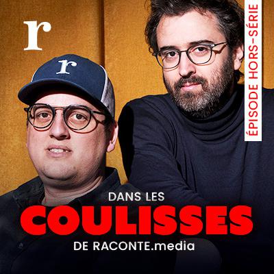 [ Hors-Série ] - Dans les coulisses de la création de Raconte.media. Rencontres, galères, création…