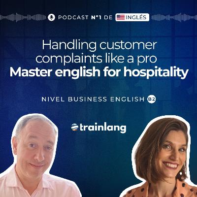 #40 Customer Service: Handling Complaints in Hospitality | Podcast para aprender inglés | Bpod