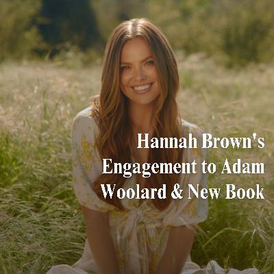71. Hannah Brown's Engagement to Adam Woolard & New Book