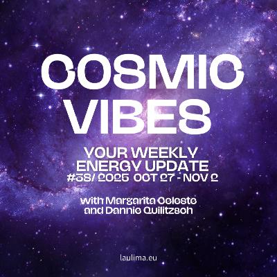 COSMIC VIBES #38 - Your Energy Update October 27 - November 2