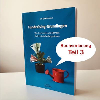 Folge 005 – Buchvorlesung «Fundraising-Grundlagen» (Teil 3)
