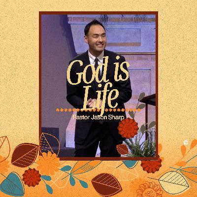 God is Life || Pastor Jason Sharp God is Life || Pastor Jason Sharp