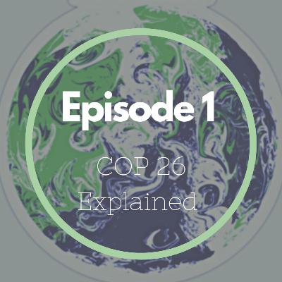 Episode 1 - COP26 Explained