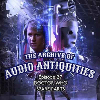 Episode 27: Doctor Who - Spare Parts Episode 27: Doctor Who - Spare Parts