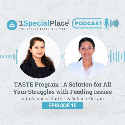 Episode 15 : TASTE Program : A Solution for All Your Struggles with Feeding Issues