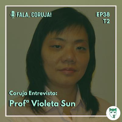 #38 - Coruja Entrevista: Profª Violeta Sun