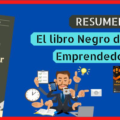 El libro negro del emprendedor - resumen #1- libros de emprendimiento