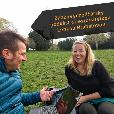 Cestovatelka Lenka Hrabalová hostem Blízkovýchodňárského podkástu Marka Čejky č. 7