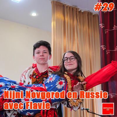 #29 Destination Est - Nijni Novgorod en Russie avec Flavie 🇷🇺