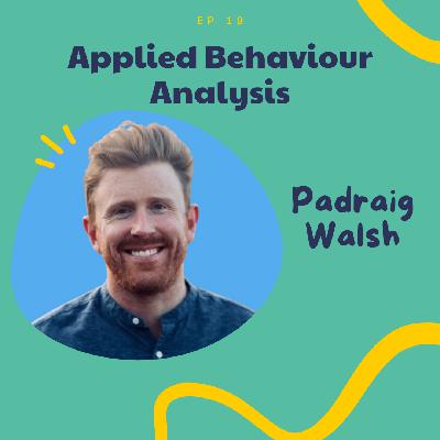 Ep 19 - Applied Behaviour Analysis