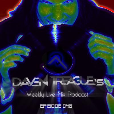 Daven Treague's Weekly Live Mix Podcast Episode 048