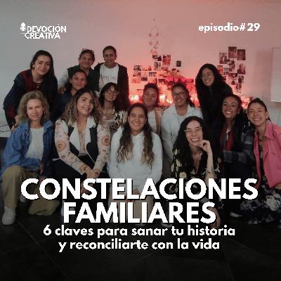 Constelaciones familiares: 6 claves para sanar tu historia y reconciliarte con la vida