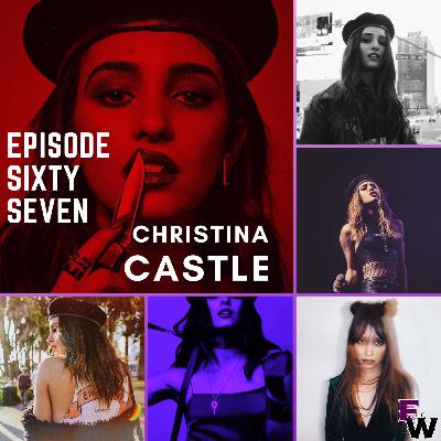 Episode Sixty Seven: The Story of An Unstoppable Vixen with Christina Castle