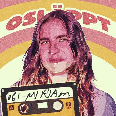Osläppt #61 - MIRIAM