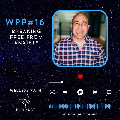 WPP #16 - Breaking Free from Anxiety