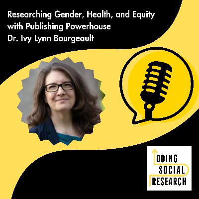 Researching Gender, Health, and Equity with Publishing Powerhouse  Ivy Bourgeault
