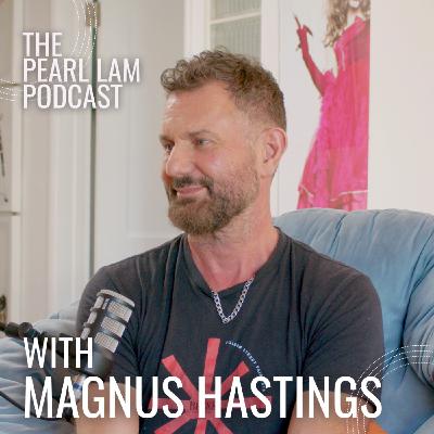 The Pearl Lam Podcast | With Magnus Hastings