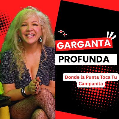 Garganta Profunda Donde La Punta Toca Tu Campanita Garganta Profunda Donde La Punta Toca Tu Campanita