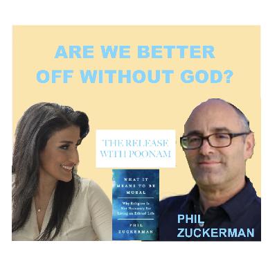 Are We Better Off Without God? With Sociology Professor Phil Zuckerman