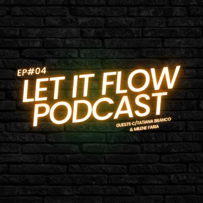 Como sair da Friendzone | Let It Flow 04