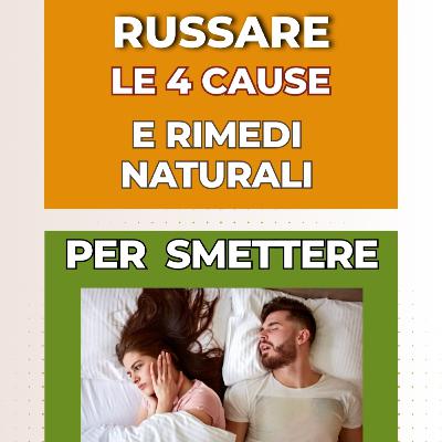 Russare: le quattro cause più comuni, la dieta e rimedi naturali per risolvere Russare: le quattro cause più comuni, la dieta e rimedi naturali per risolvere