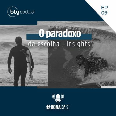 BONACAST | 3 TEMPORADA | #9 O paradoxo da escolha - insights