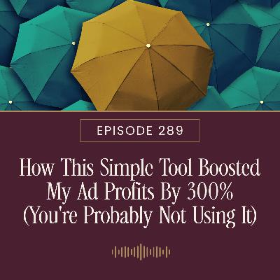 How This Simple Tool Boosted My Ad Profits By 300% (You're Probably Not Using It)