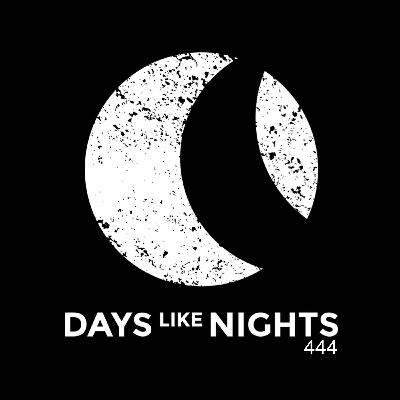 DAYS like NIGHTS 444